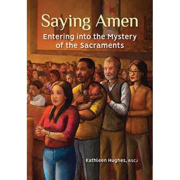 Pre-Owned Saying Amen: Entering into the Mystery of the Sacraments (Paperback) 1616716428 9781616716424