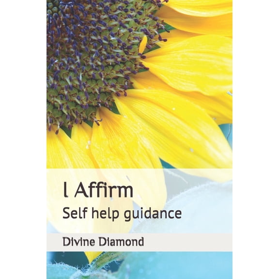 I Affirm: Self help guidance (Paperback)