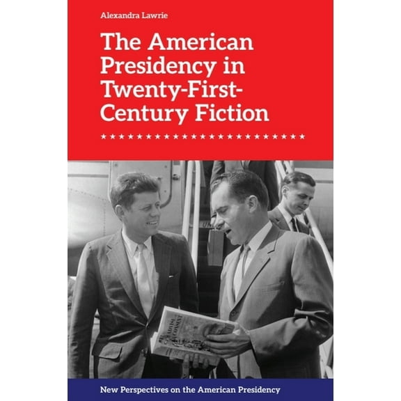 New Perspectives on the American Preside The American Presidency in Twenty-First-Century Fiction, (Hardcover)