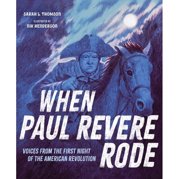 When Paul Revere Rode: Voices from the First Night of the American Revolution, (Hardcover)