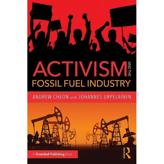 Activism and the Fossil Fuel Industry, (Paperback)