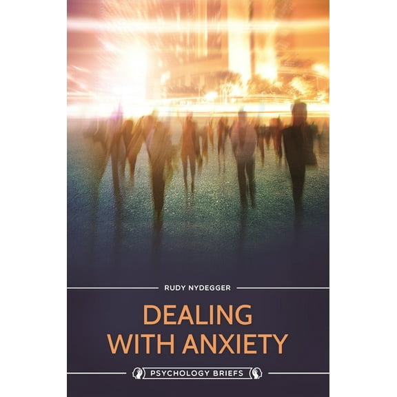 Psychology Briefs Dealing with Anxiety, (Hardcover)