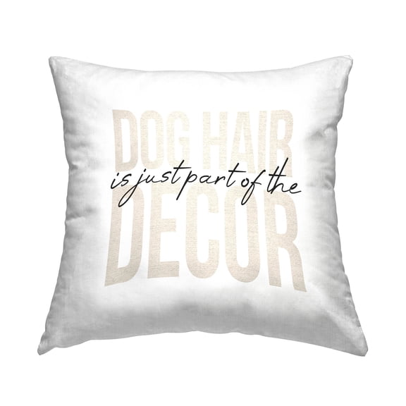 Stupell Industries Dog Hair Part Of The Decor Phrase Printed Throw Pillow Design by Daphne Polselli