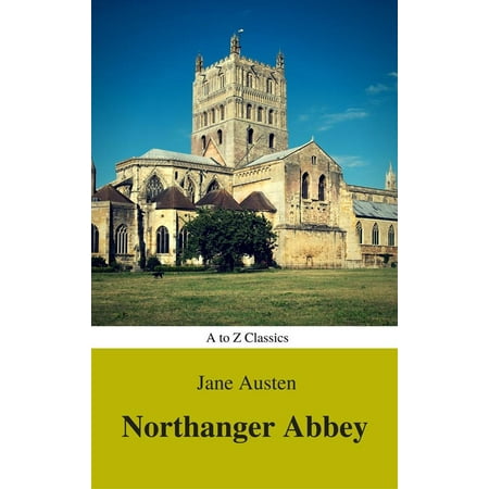 Northanger Abbey (Best Navigation, Active TOC) (A to Z Classics) -