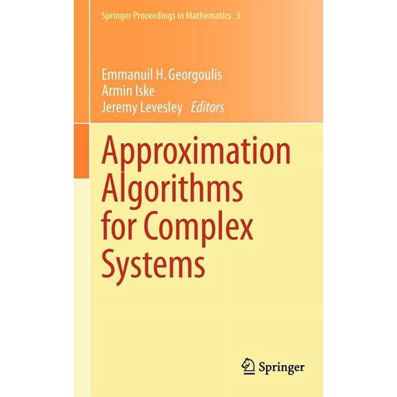 Springer Proceedings in Mathematics Approximation Algorithms for Complex Systems: Proceedings of the 6th International Conference on Algorithms for Approxim, Book 3, (Hardcover)