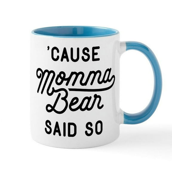 CafePress - Cause Momma Bear Said So Large Mug - 11 oz Ceramic Mug - Novelty Coffee Tea Cup