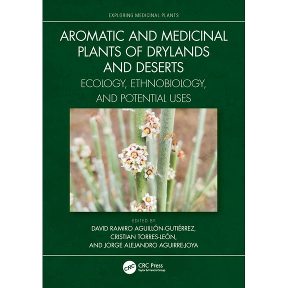 Exploring Medicinal Plants Aromatic and Medicinal Plants of Drylands and Deserts: Ecology, Ethnobiology, and Potential Uses, (Hardcover)