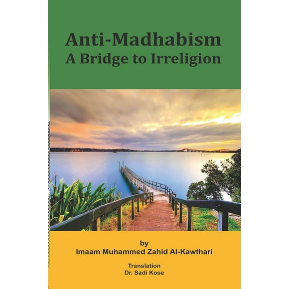 Anti-Madhabism: A Bridge to Irreligion (Paperback)