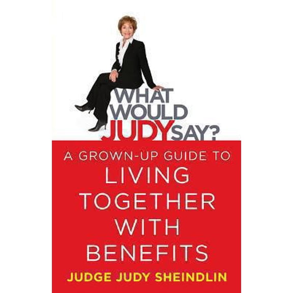 Pre-Owned What Would Judy Say?: A Grown-Up Guide to Living Together with Benefits (Paperback) 1483931676 9781483931678