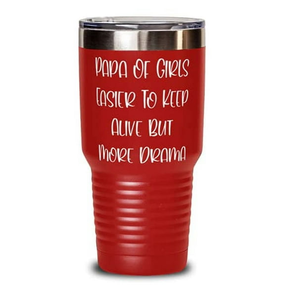 Perfect Papa, Papa Of Girls Easier To Keep Alive But More Drama, Funny Father's Day 30oz Tumbler For Dad