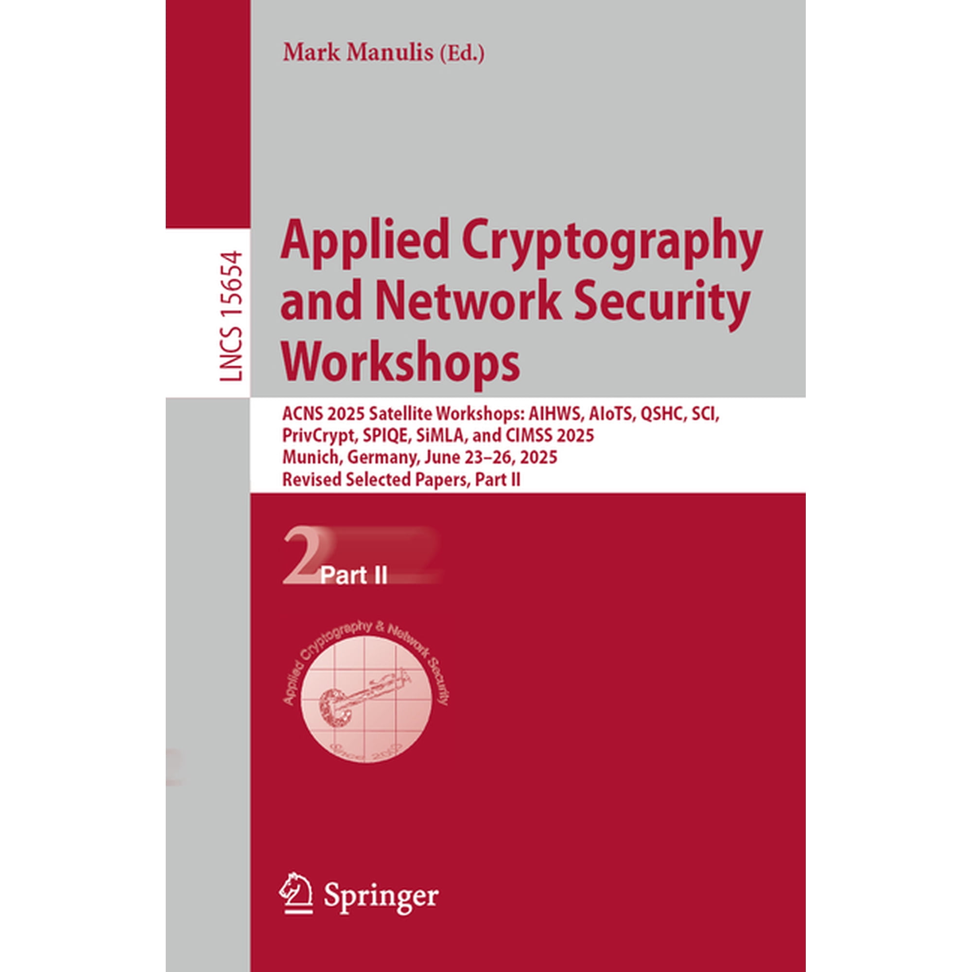 Lecture Notes in Computer Science Applied Cryptography and Network Security Workshops: Acns 2025 Satellite Workshops: Aihws Aiots Qshc Sci Privcrypt Book 15654 (Paperback)