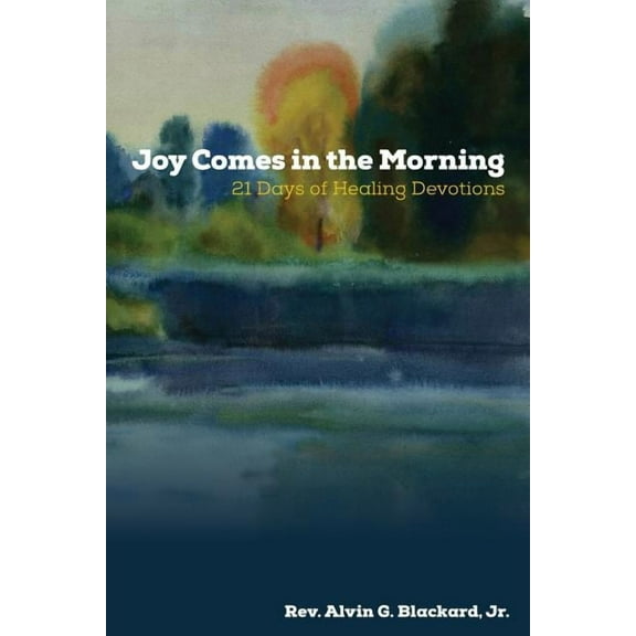 Joy Comes in the Morning: 21 Days of Healing Devotions, (Paperback)