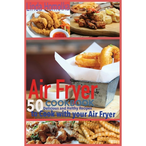 Air Fryer Cookbook : Delicious and Healthy Recipes to Cook With Air Fryer (Paperback)