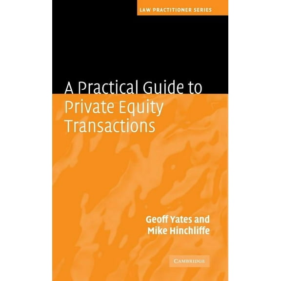 Law Practitioner A Practical Guide to Private Equity Transactions, (Hardcover)