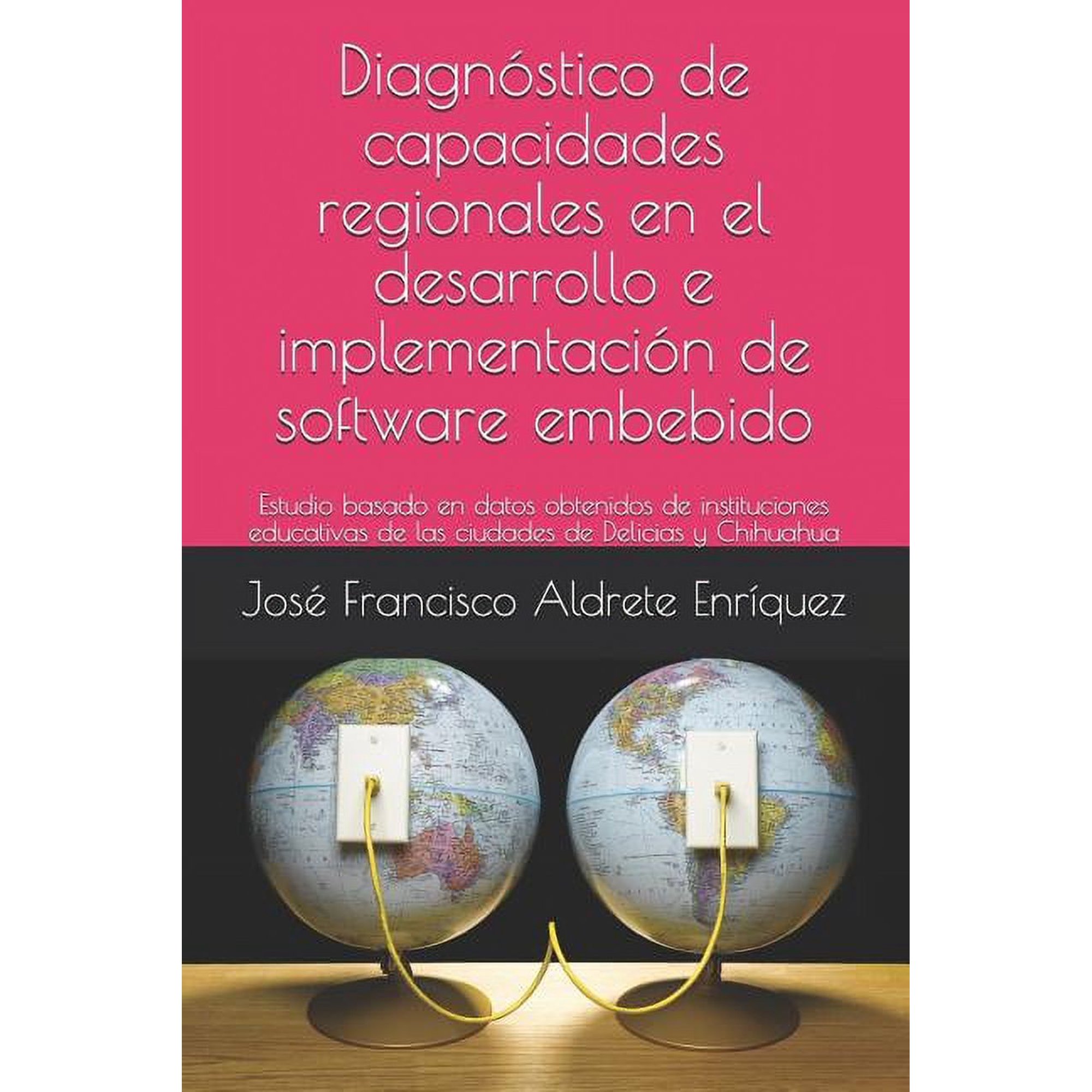 DiagnÃ³stico de Capacidades Regionales En El Desarrollo E ImplementaciÃ³n de Software Embebido: Estudio Basado En Datos Ob, (Paperback)