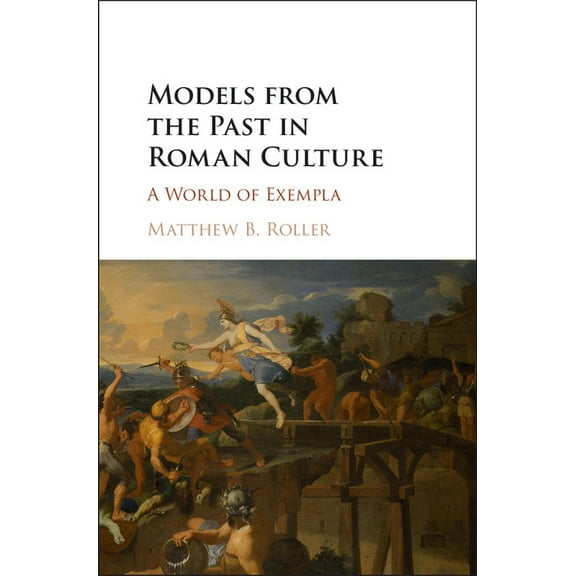 Models from the Past in Roman Culture, (Hardcover)