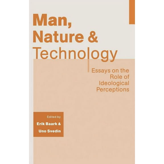 Man, Nature and Technology: Essays on the Role of Ideological Perceptions, (Paperback)