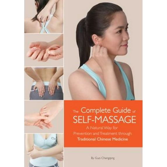 Pre-Owned Complete Guide of Self-Massage : A Natural Way for Prevention and Treatment Through Traditional Chinese Medicine (Hardcover) 9781602200258