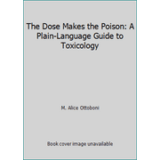 The Dose Makes the Poison: A Plain-Language Guide to Toxicology, Used [Hardcover]