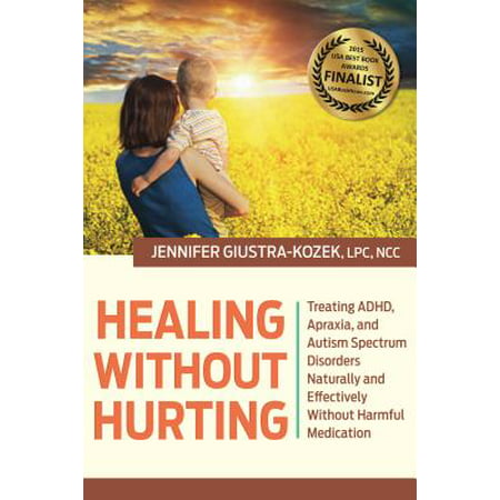 Healing without Hurting : Treating ADHD, Apraxia and Autism Spectrum Disorders Naturally and Effectively without Harmful (Best Medication For Seasonal Affective Disorder)
