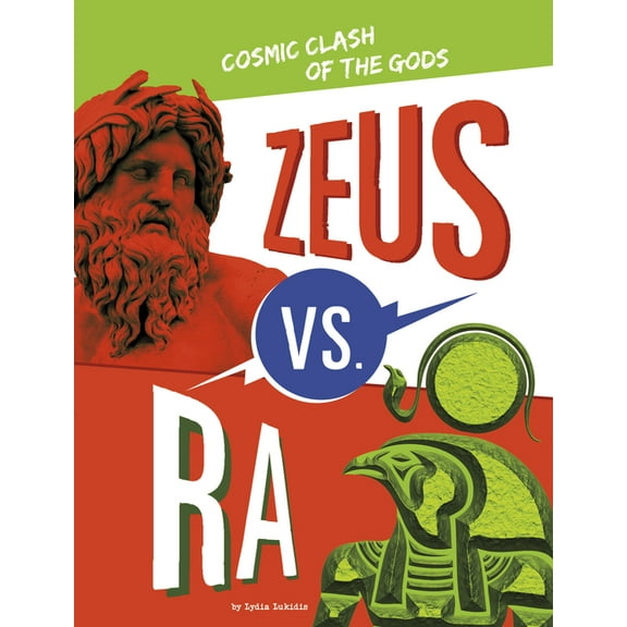 Mythology Matchups Zeus vs. Ra: Cosmic Clash of the Gods, (Hardcover)