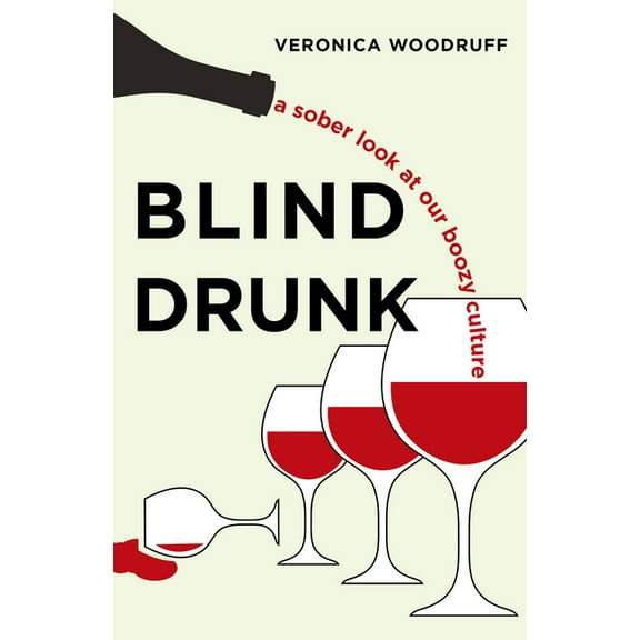 Blind Drunk: A Sober Look at Our Boozy Culture, (Paperback)