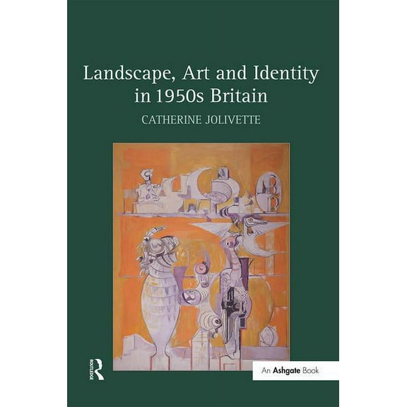 Landscape, Art and Identity in 1950s Britain, (Hardcover)
