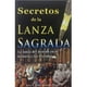 thumbnail image 1 of Secretos de la Lanza Sagrada Grupo Editorial Tomo 9786074151824, 1 of 2