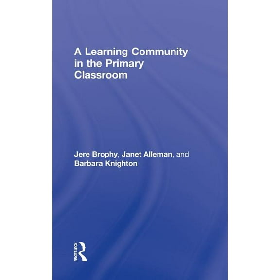 A Learning Community in the Primary Classroom, (Hardcover)