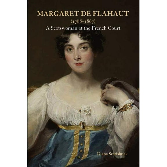Margaret de Flahaut (1788-1867) : A Scotswoman at the French Court (Hardcover)