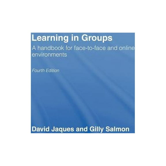 Learning in Groups: A Handbook for Face-to-Face and Online Environments, (Hardcover)
