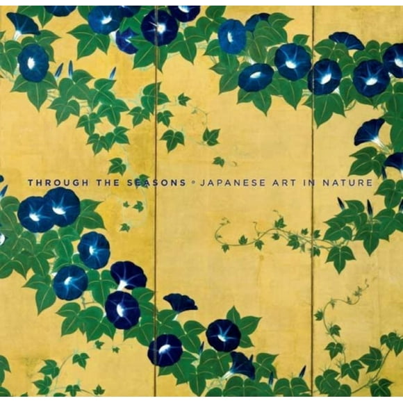 Through the Seasons: Japanese Art in Nature (Sterling & Francine Clark Art Institute S.)