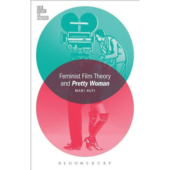 Film Theory in Practice Feminist Film Theory and Pretty Woman, (Paperback)