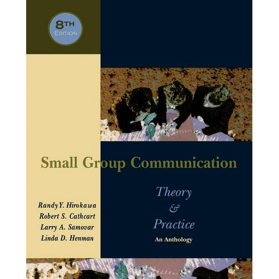 Small Group Communication: Theory & Practice: An Anthology, (Paperback)