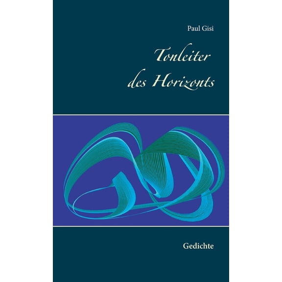 Tonleiter des Horizonts: Gedichte, (Paperback)