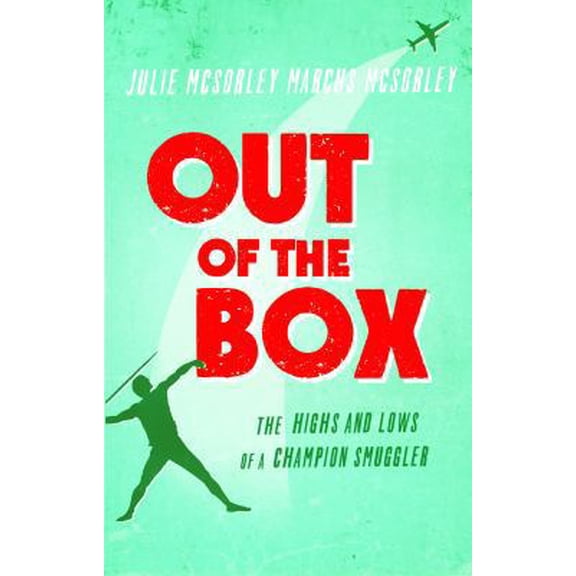 Pre-Owned Out of the Box: The Highs and Lows of a Champion Smuggler (Paperback) 1938901320 9781938901324