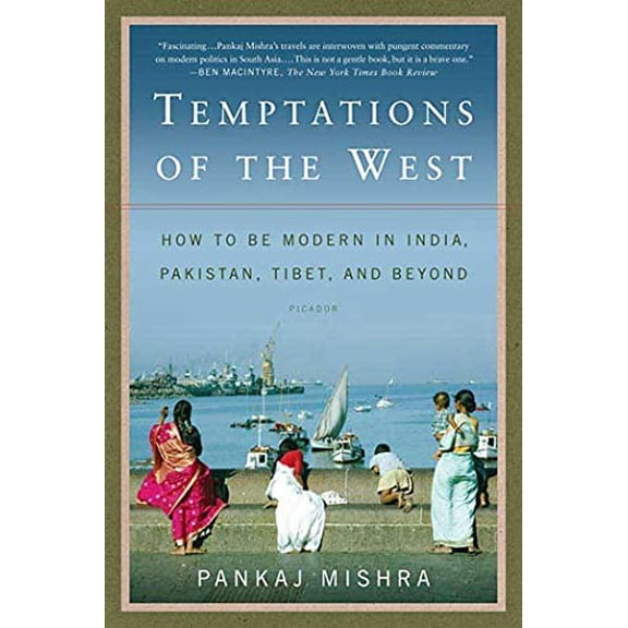 Pre-Owned Temptations of the West: How to Be Modern in India, Pakistan, Tibet, and Beyond (Paperback) 0312426410 9780312426415