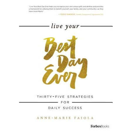 Live Your Best Day Ever : Thirty-Five Strategies for Daily (Best Forex Strategy Ever)