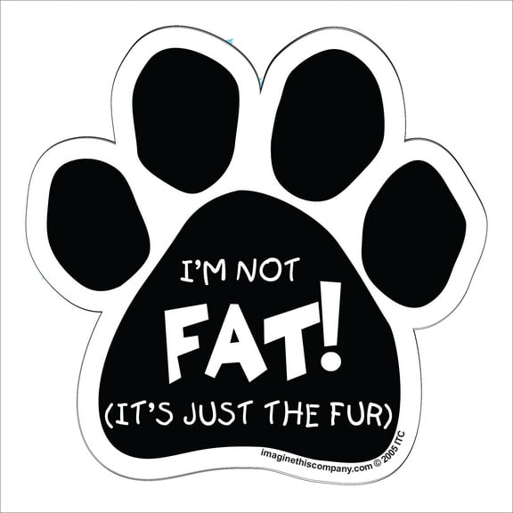 I'm Not Fat It's Just The Fur Paw Magnet