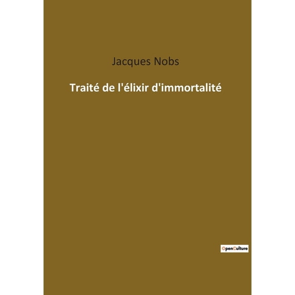 TraitÃ© de l'Ã©lixir d'immortalitÃ©, (Paperback)