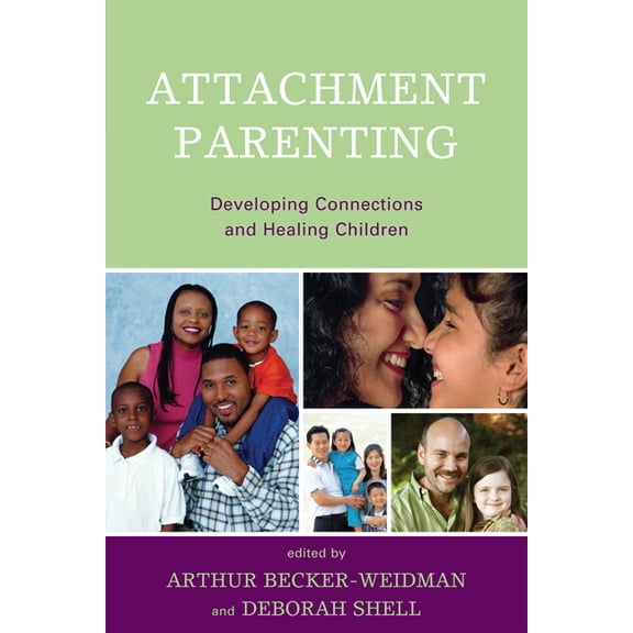 Attachment Parenting: Developing Connections and Healing Children, (Hardcover)