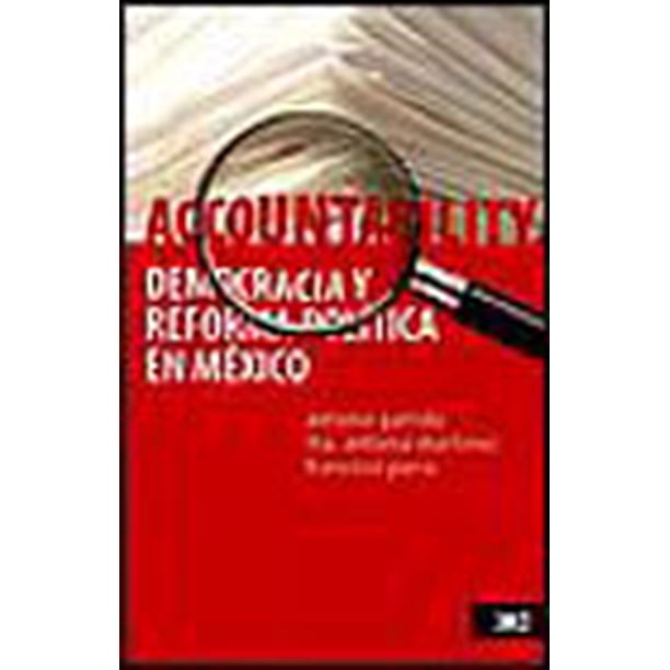 ACCOUNTABILITY: DEMOCRACIA Y REFORMA POLITICA EN MEXICO SIGLO XXI ...