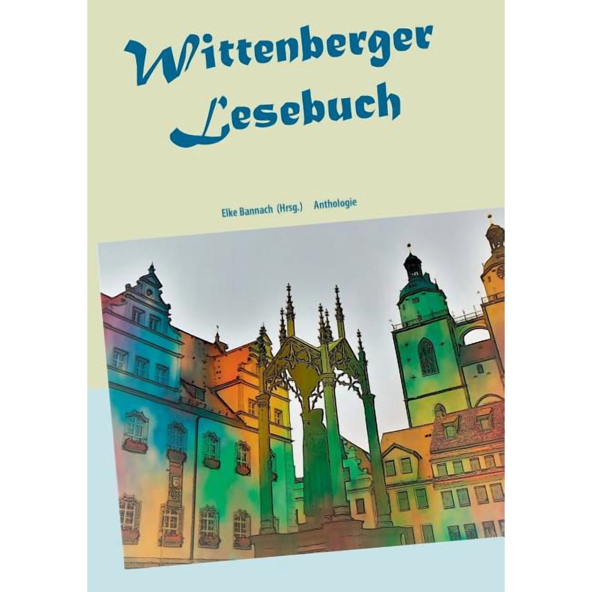 Wittenberger Lesebuch: Anthologie (Paperback)