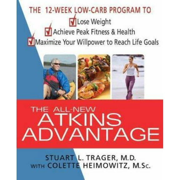 Pre-Owned The All-New Atkins Advantage: The 12-Week Low-Carb Program to Lose Weight, Achieve Peak Fitness and Health, and Maximize Your Willpower to Reach Life... (Hardcover) 0312331290 9780312331290