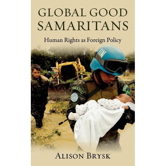 Global Good Samaritans: Human Rights as Foreign Policy, (Hardcover)