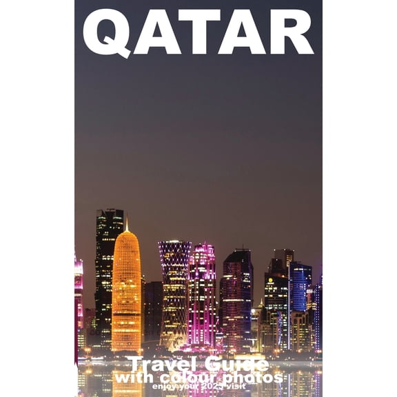 Pre-Owned DOHA and QATAR TRAVEL GUIDE BOOK (Paperback) 1999813588 9781999813581