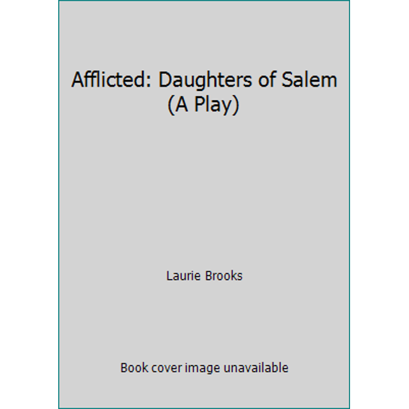 Pre-Owned Afflicted: Daughters of Salem (A Play) (Paperback) 1583429840 9781583429846