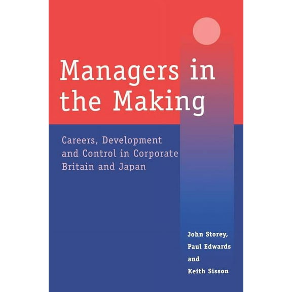 Industrial Management Managers in the Making: Careers, Development and Control in Corporate Britain and Japan, Book 1, (Paperback)