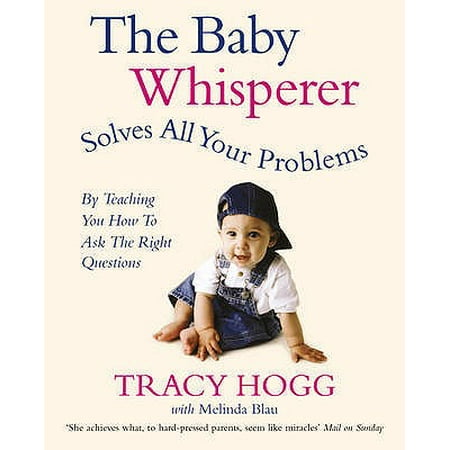 The Baby Whisperer Solves All Your Problems (By Teaching You How to Ask the Right Questions): Sleeping feeding and behaviour - beyond