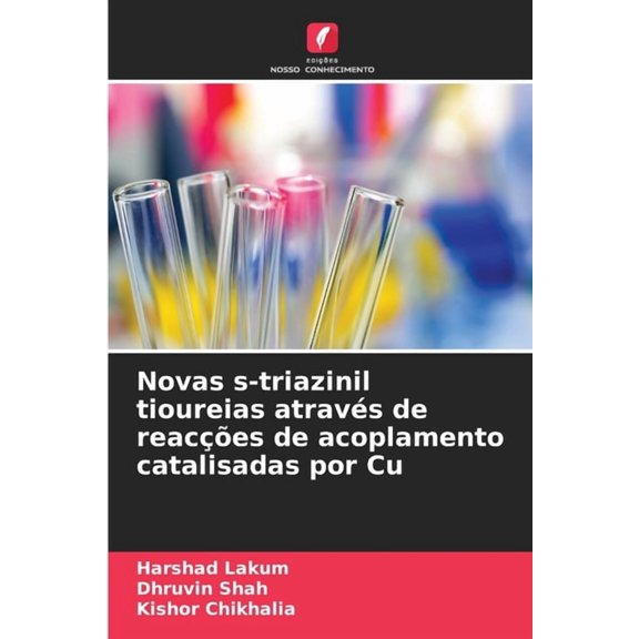 Novas s-triazinil tioureias atravÃ©s de reacÃ§Ãµes de acoplamento catalisadas por Cu, (Paperback)